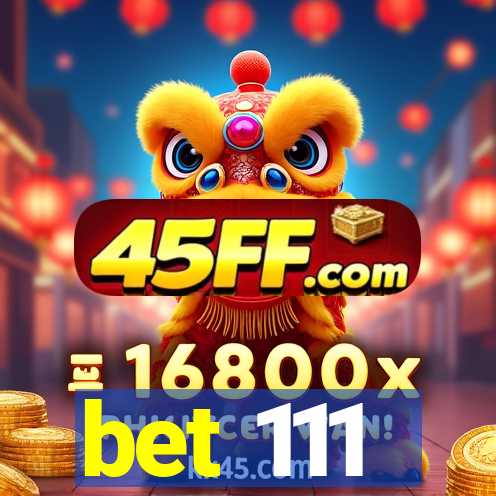 bet 111